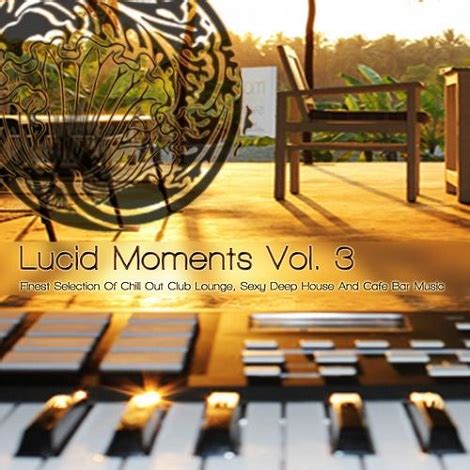 VA - Lucid Moments Vol. 3 Finest Selection Of Chill Out Club Lounge ...