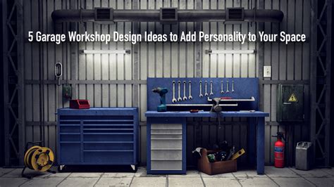 5 Garage Workshop Design Ideas to Add Personality to Your Space – The Pinnacle List