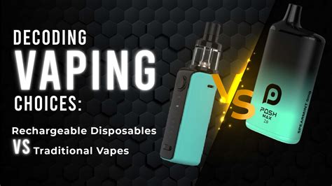 Comparing Rechargeable Disposable Vapes and Traditional Vapes