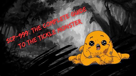 SCP-999: The Complete Guide to the Tickle Monster – 16% Nation