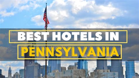 Best Hotels In Pennsylvania | Top 10 Hotels to Visit in Pennsylvania ...