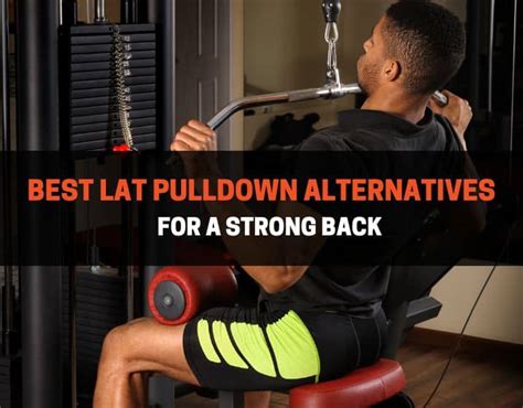 14 Best Lat Pulldown Alternatives for a Strong Back