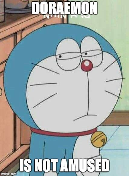 Doraemon is not amused - Imgflip