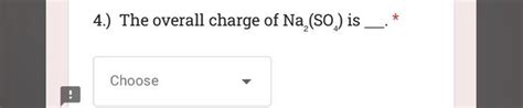 The Overall Charge Of Na2(SO4) Is