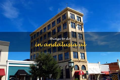 14 Fun Things To Do In Andalusia, Al | QuartzMountain