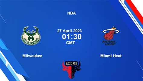 Milwaukee vs Miami Heat livescore, Match events MIL vs MIA, NBA, tv info