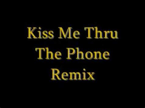 Kiss Me Thru The Phone Remix