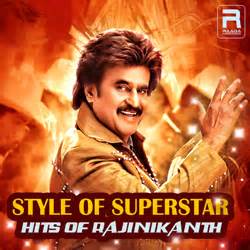 Style of Superstar - Hits of Rajinikanth songs Download from Raaga.com