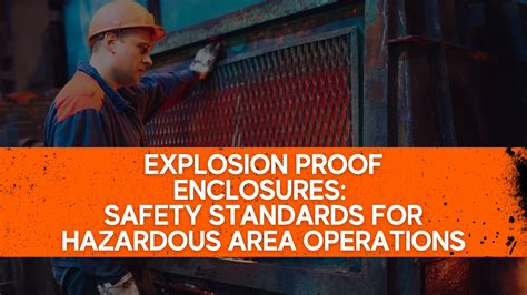 Explosion Proof Enclosures: Safety Standards for Hazardous Area Operations