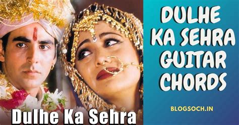 Dulhe Ka Sehra Guitar Chords Full Song - Blogsoch