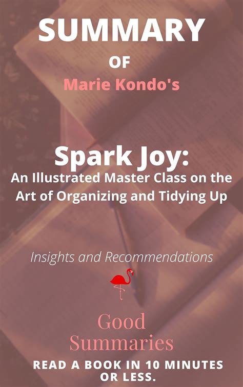 Summary of Marie Kondo's Book: Spark Joy: An Illustrated Master Class on the Art of Organizing ...