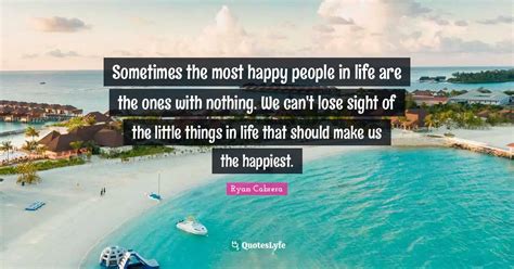 Sometimes the most happy people in life are the ones with nothing. We ...