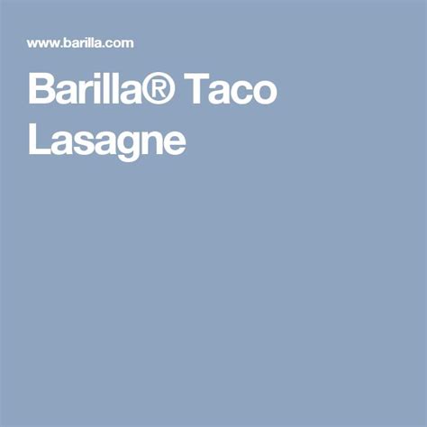 Barilla® Taco Lasagne | Italian recipes authentic, Lasagne, Recipes