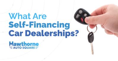 What Are Self-Financing Car Dealerships? - Hawthorne Auto Square