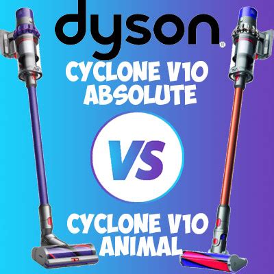 Dyson V10 Animal vs Absolute: Comparison Review