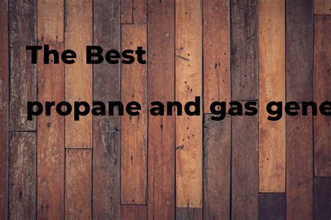 The best propane and gas generator. Brands, features & how to - Polimetro