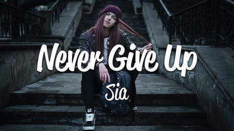 Sia - Never Give Up (Lyrics) - YouTube Music