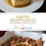 Eggnog Bread Pudding with Warm Whiskey Sauce • The Crumby Kitchen