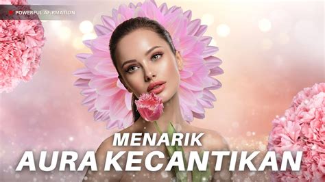 AFIRMASI KECANTIKAN MAGNETIS - Menarik Aura Kecantikan - YouTube