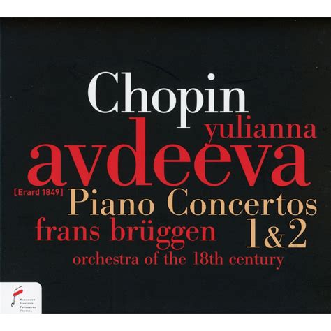 Chopin - Piano Concertos 1 & 2 - Frans Brüggen, Orchestra Of The 18th Century, Yulianna Avdeeva ...