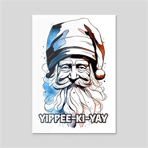 Yippee Ki Yay Funny Xmas Quotes Pop Culture Santa Claus Illustration, an art acrylic by Olivera ...