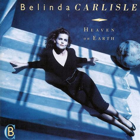 Belinda Carlisle - Heaven Is A Place On Earth | Belinda carlisle ...