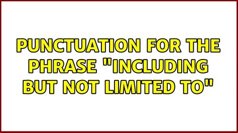 Punctuation for the phrase "including but not limited to" (4 Solutions!!) - YouTube