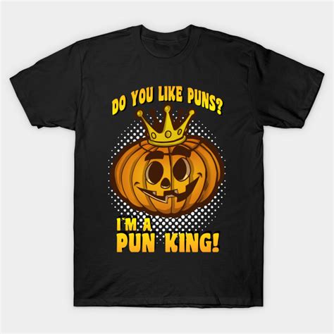 The PUN KING - Puns - T-Shirt | TeePublic