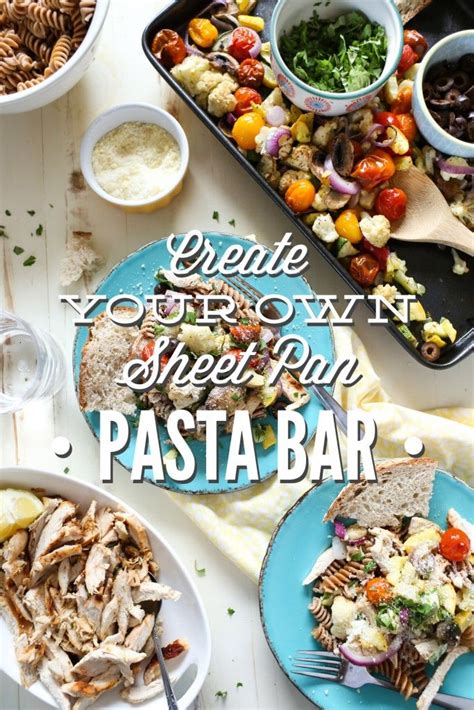 Create Your Own Sheet Pan Pasta Bar | Recipe | Pasta bar, Real food ...