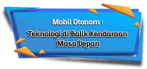 Mobil Otonom: Teknologi di Balik Kendaraan Masa Depan - Biro Perencanaan Sumber Daya Manusia dan ...