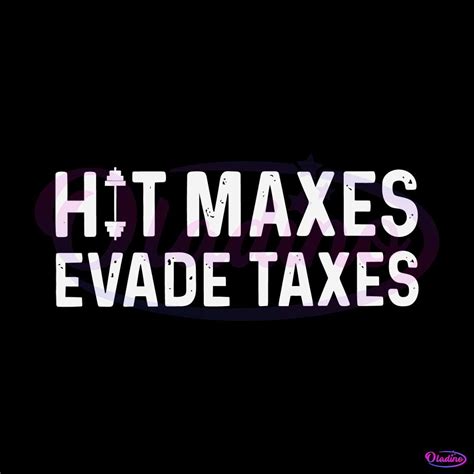 Hit Maxes Evade Taxes SVG Best Graphic Designs Cutting Files