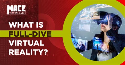 What is Full-Dive Virtual Reality? — MACE Virtual Labs