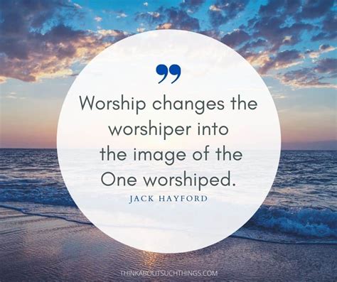 27 Powerful Worship Quotes To Lift Up Your Faith | Think About Such Things