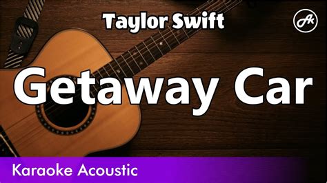 Taylor Swift - Getaway Car (SLOW karaoke acoustic) Chords - Chordify