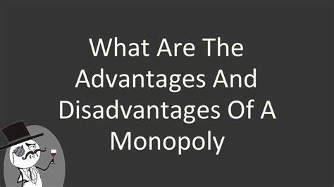 Advantages and Disadvantages of Monopoly - Academic Answers