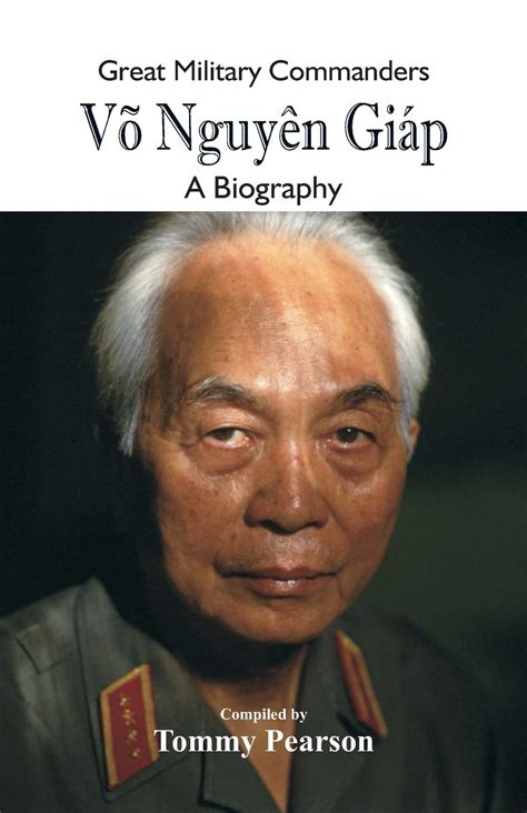 Great Military Commanders - Võ Nguyên Giáp: A Biography by Tommy Pearson | Goodreads