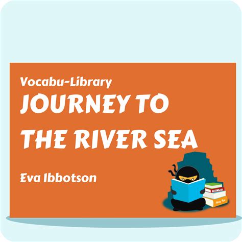 Journey to the River Sea – Vocabulary Ninja