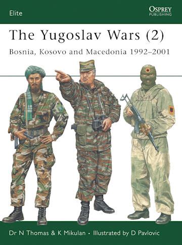 The Yugoslav Wars (2): Bosnia, Kosovo and Macedonia 1992–2001: Elite Nigel Thomas Osprey Publishing