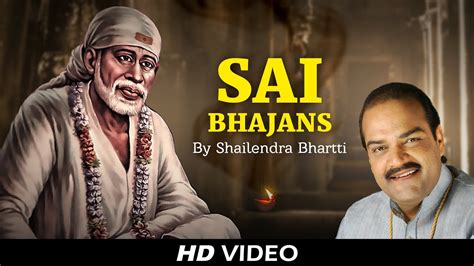 Top 10 Sai Bhajans video By Shailendra Bhartti | टॉप १० साई भजन्स विडियो | Video Jukebox - YouTube