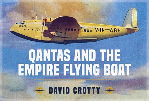 Qantas and the Empire Flying Boat - David Crotty