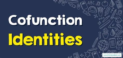 Cofunction Identities - Effortless Math: We Help Students Learn to LOVE Mathematics