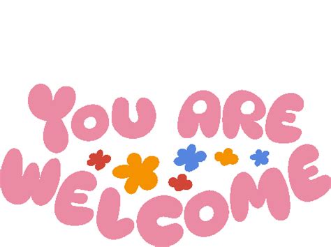 You Are Welcome Red Yellow And Blue Flowers In Between You Are Welcome ...