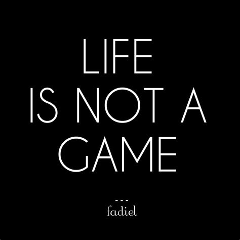 Life is not a game :) #quote #for #life