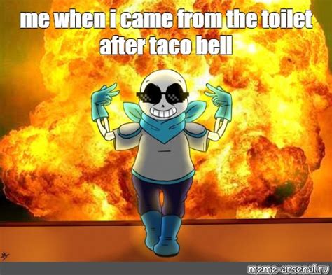 Meme: "me when i came from the toilet after taco bell" - All Templates - Meme-arsenal.com