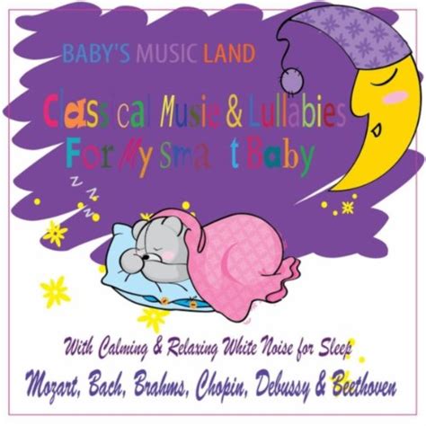 Amazon.com: Classical Music & Lullabies for My Smart Baby (With Calming ...