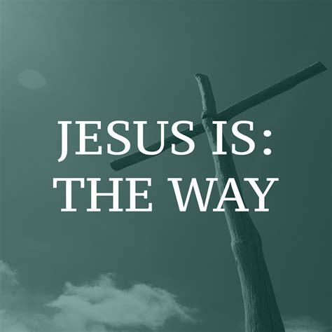 Jesus is: The Way