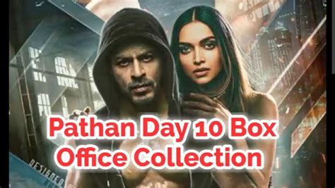 Pathan Day 10 Box Office Collection, Enter 600Cr. Club, Total ...