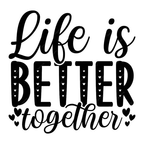 Premium Vector | Life is better together svg