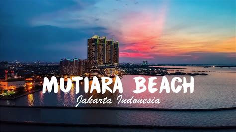 PANTAI MUTIARA PLUIT JAKARTA - YouTube