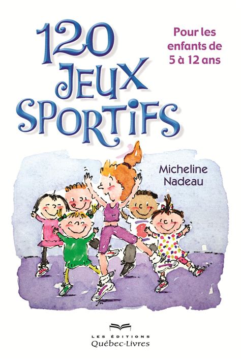 Livre 120 jeux sportifs - Pour les enfants de 5 à 12 ans | Les Éditions ...